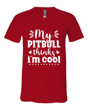 Load image into Gallery viewer, My Pitbull Thinks I&#39;m Cool V-Neck
