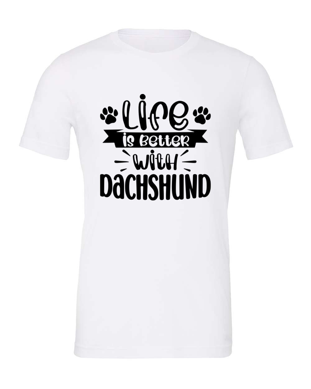 Life Is Better With Dachshund T-Shirt