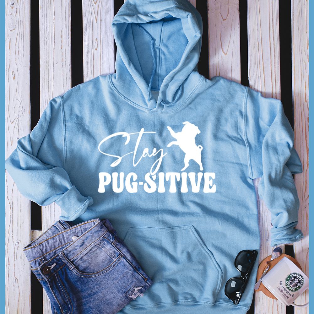 Stay Pugsitive Hoodie