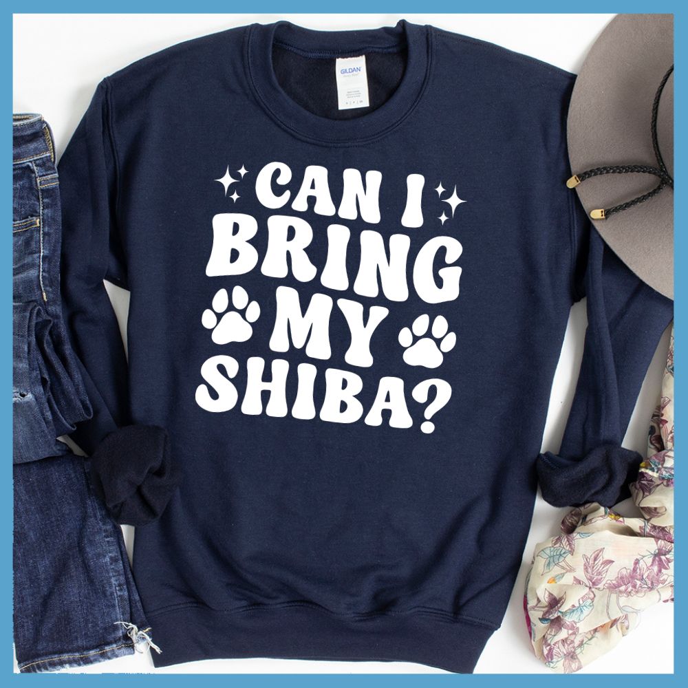 Can I Bring My Shiba Sweatshirt