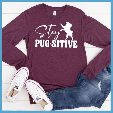 Stay Pugsitive Long Sleeves