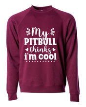 Load image into Gallery viewer, My Pitbull Thinks I&#39;m Cool Sweatshirt
