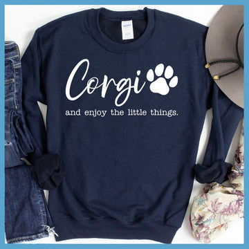 Corgi And Enjoy The Little Things Sweatshirt