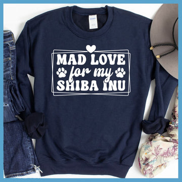 Mad Love For My Shiba Inu Sweatshirt