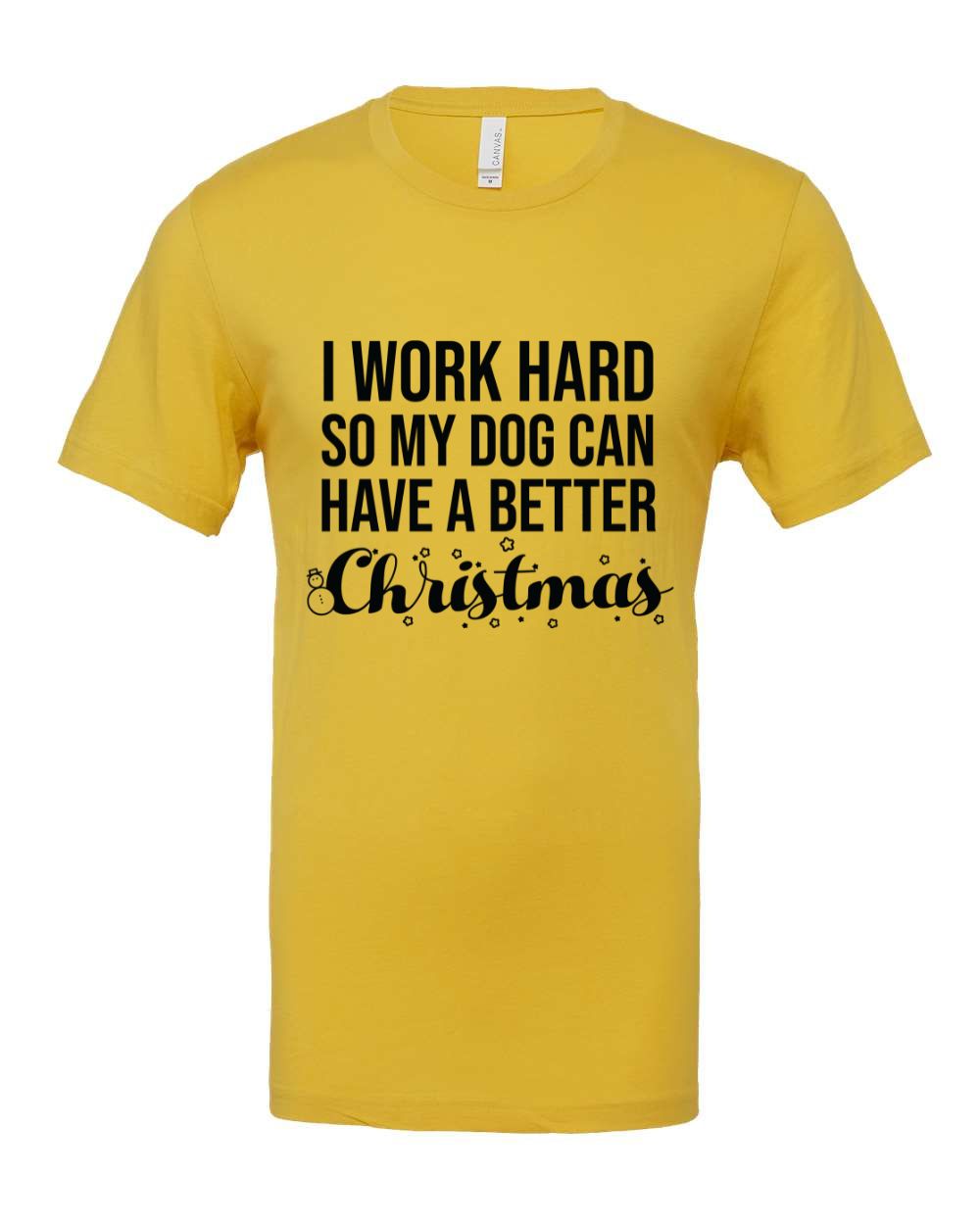 I Work Hard So My Dog Can Have A Better Christmas T-Shirt