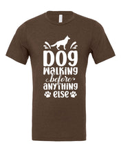 Load image into Gallery viewer, Dog Walking Before Anything Else T-Shirt
