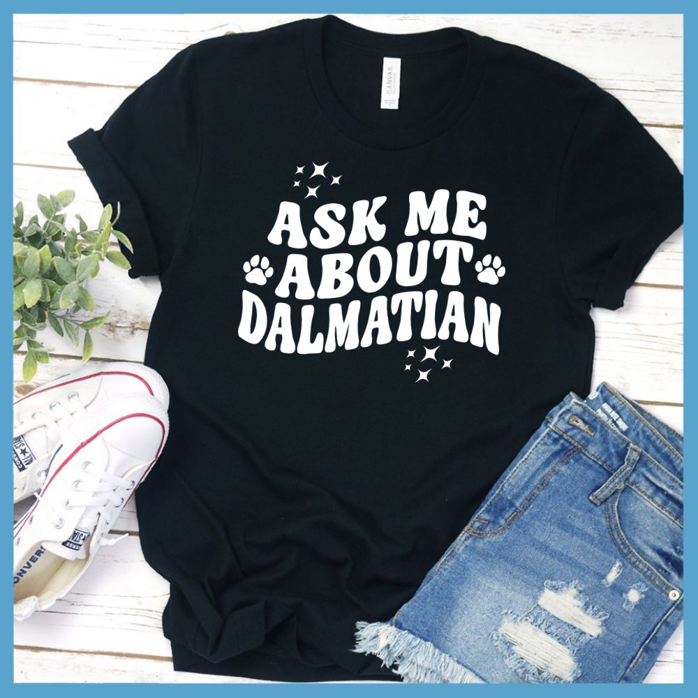 Ask Me About Dalmatian T-Shirt