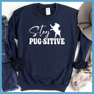 Stay Pugsitive Sweatshirt