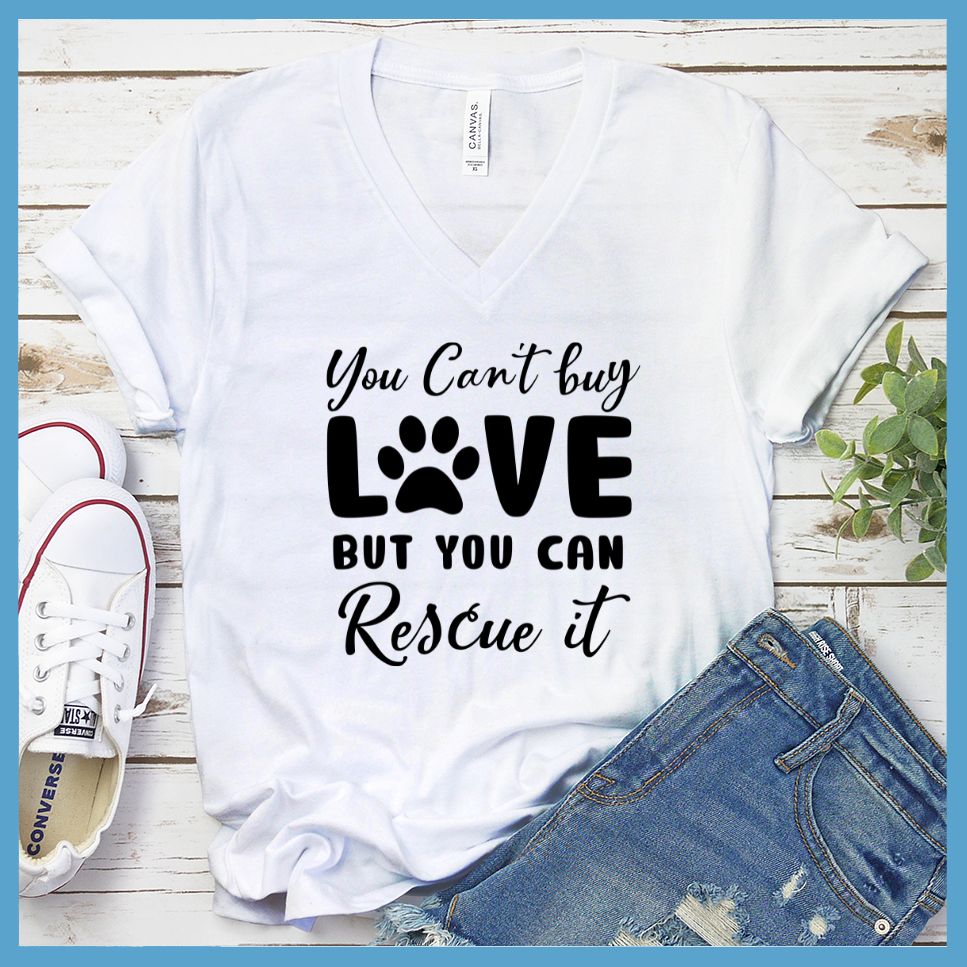 You Can't Buy Love But You Can Rescue It V-Neck