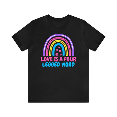 Love Is A Four Legged Word T-Shirt