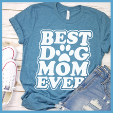 Load image into Gallery viewer, Best Dog Mom Ever Version 2 T-Shirt
