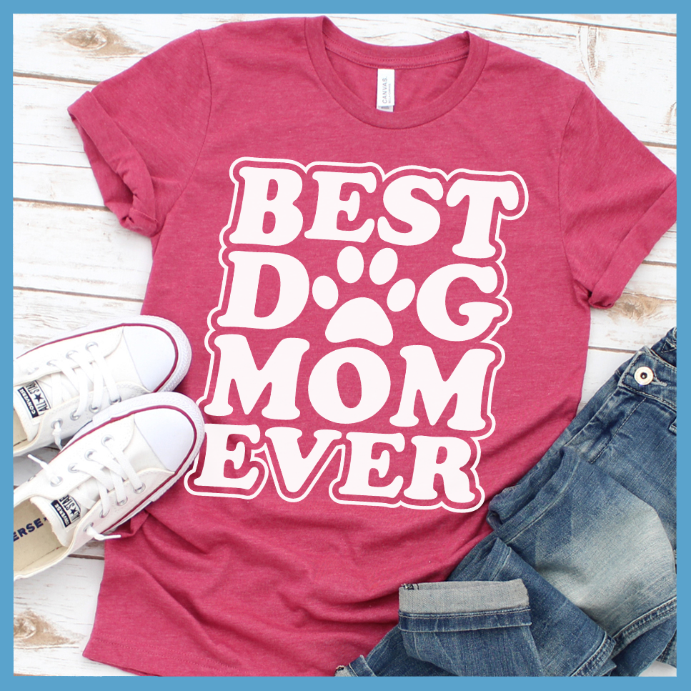 Best Dog Mom Ever Version 2 T-Shirt