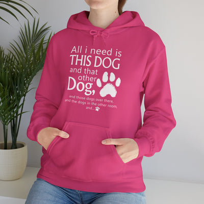 All I need is... This Dog And That Other Dog Hoodie - Rocking The Dog Mom Life
