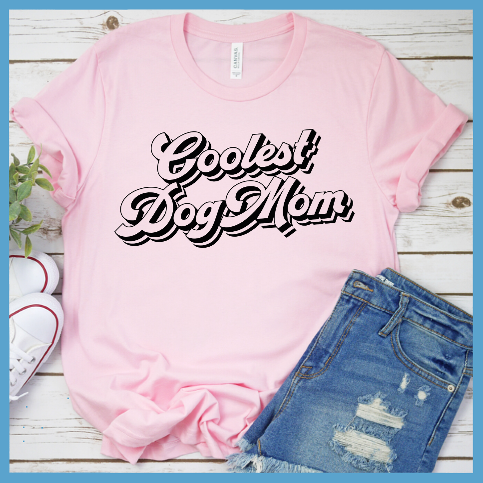 Coolest Dog Mom T-Shirts