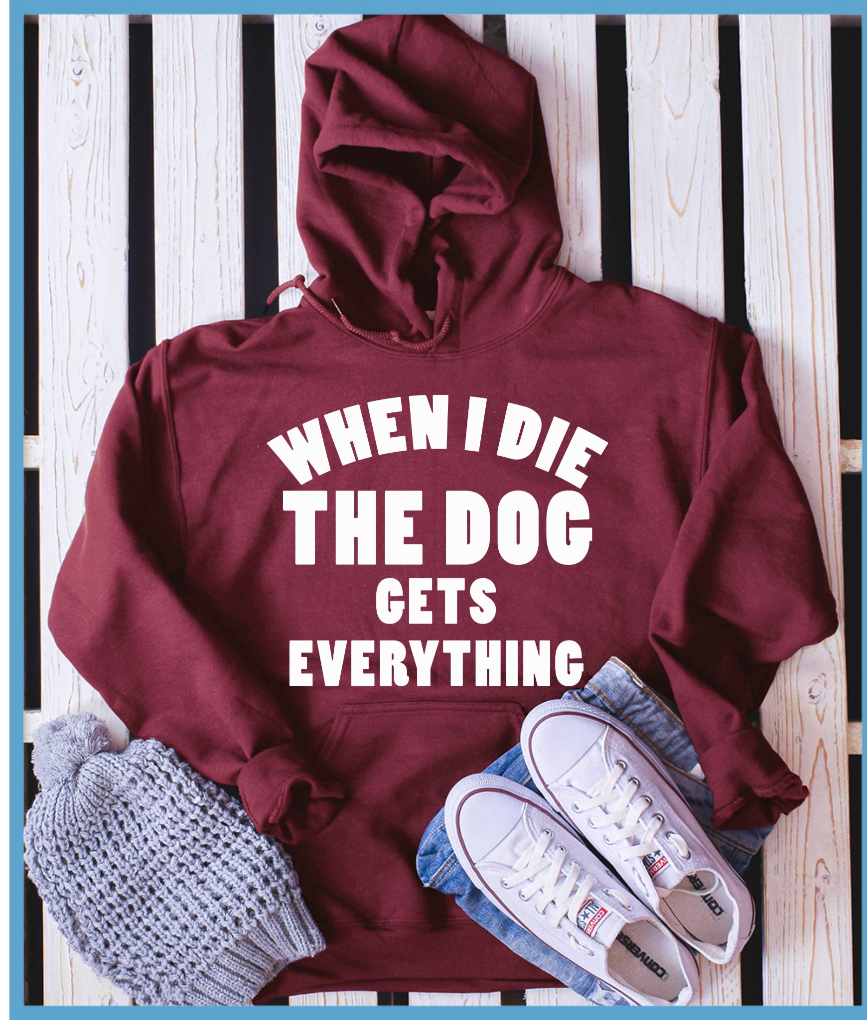 When I Die The Dog Gets Everything Hoodie