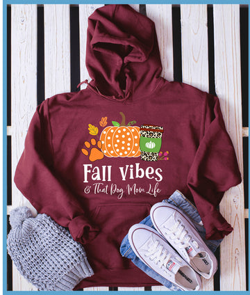 Fall Vibes And That Dog Mom Life Colored Hoodie