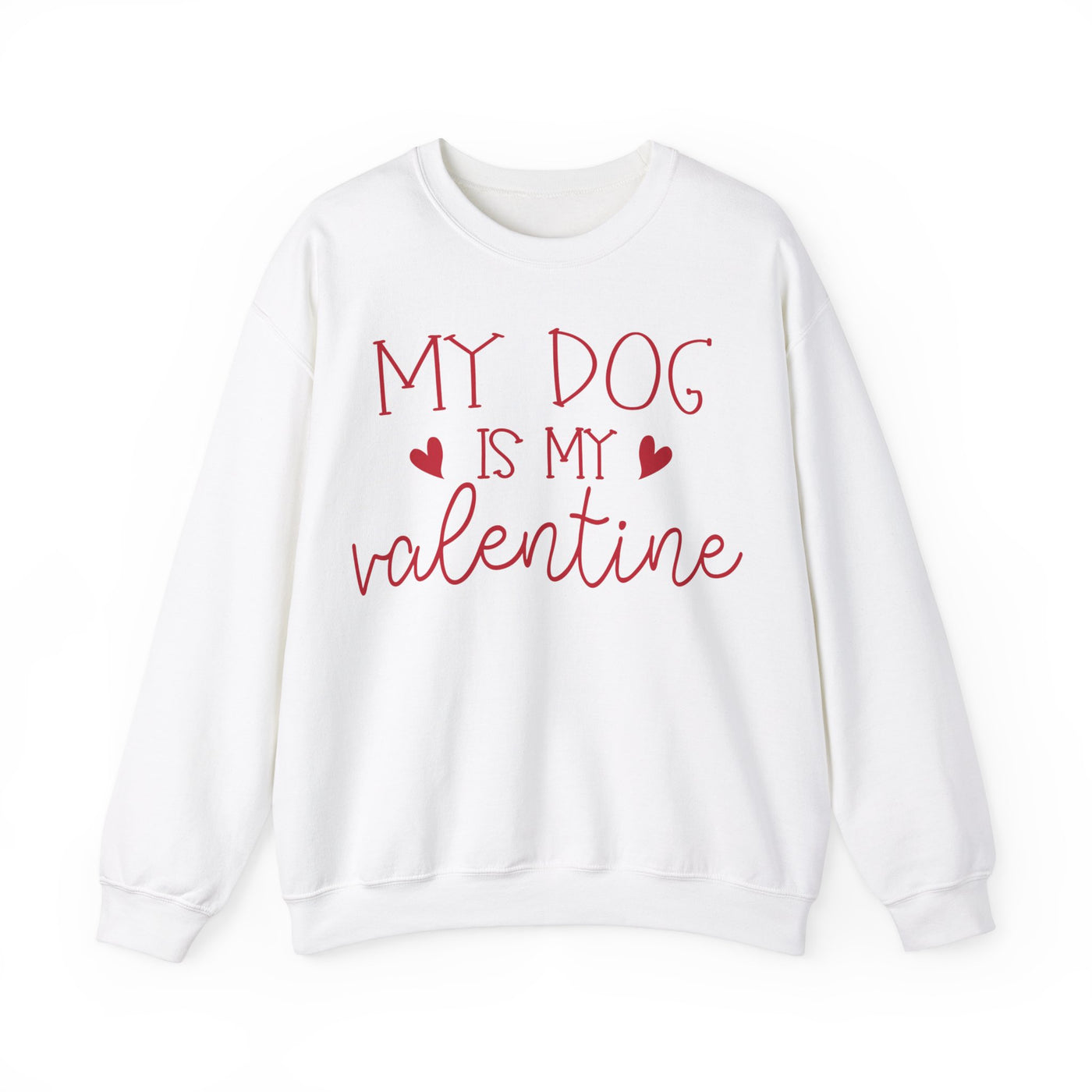 My Dog Is My Valentine Version 1 Sweatshirt