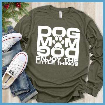 Dog Mom Enjoy The Little Things Long Sleeves