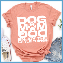 Load image into Gallery viewer, Dog Mom Enjoy The Little Things T-Shirt
