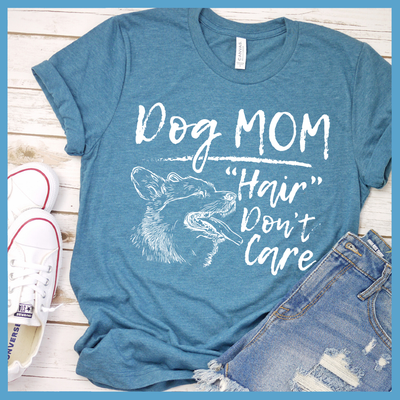 Dog Mom Hair Don't Care T-Shirt
