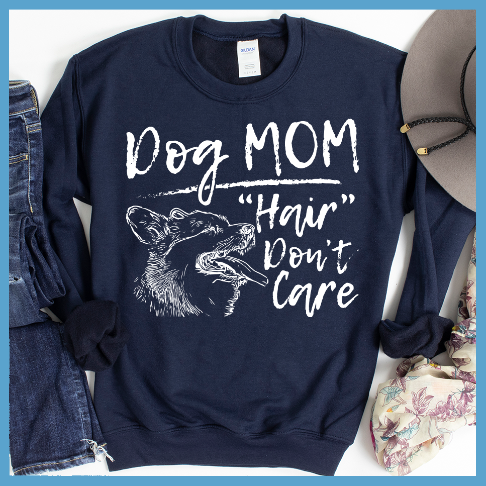 Dog Mom Hair Don't Care Sweatshirt