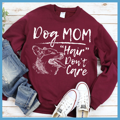 Dog Mom Hair Don't Care Sweatshirt - Rocking The Dog Mom Life