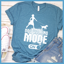 Load image into Gallery viewer, Dog Walking Mode On T-Shirt
