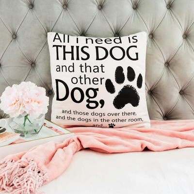 All I need is... This Dog And That Other Dog Square Pillow
