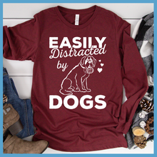 Load image into Gallery viewer, Easily Distracted By Dogs Version 1 Long Sleeves
