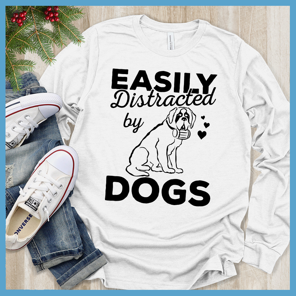 Easily Distracted By Dogs Version 1 Long Sleeves