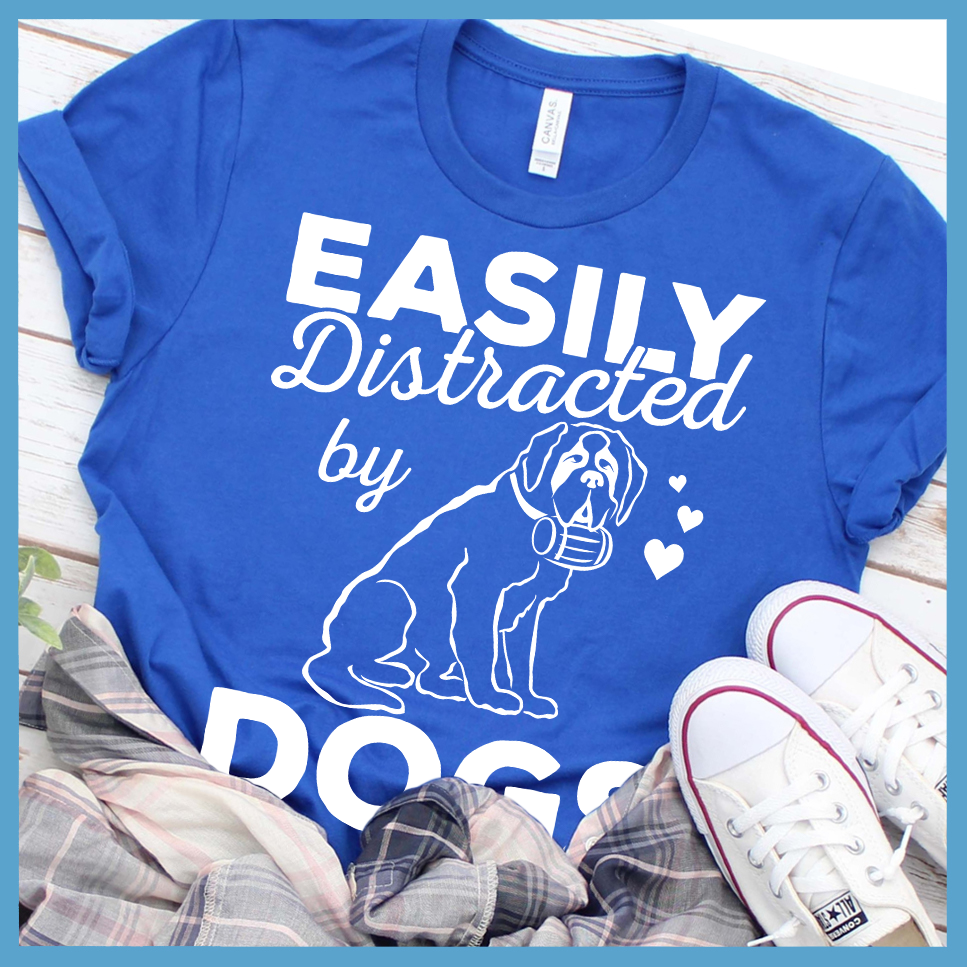 Easily Distracted By Dogs Version 1 T-Shirt
