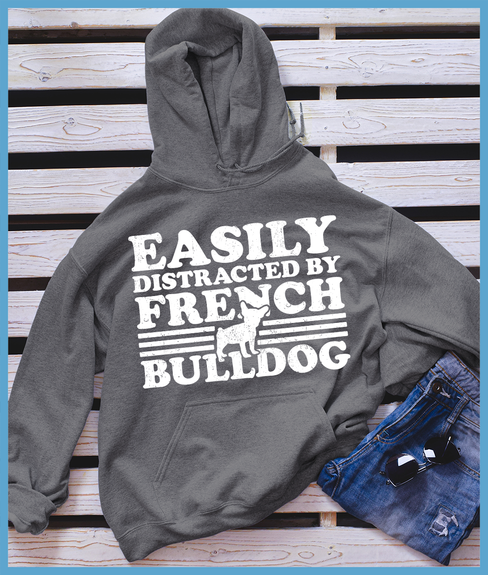 Easily Distracted By French Bulldog Hoodies