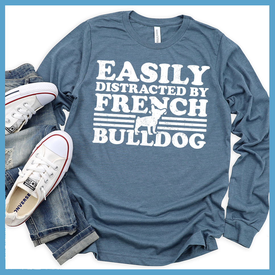 Easily Distracted By French Bulldog Long Sleeves