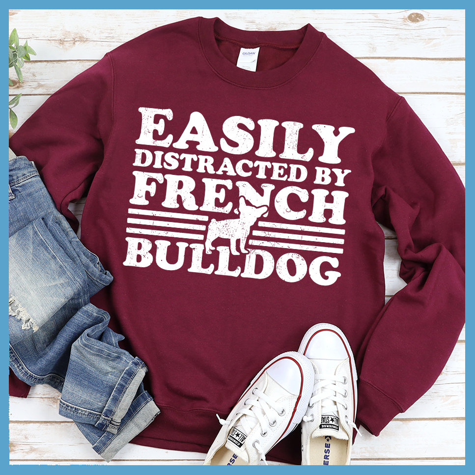 Easily Distracted By French Bulldog Sweatshirt