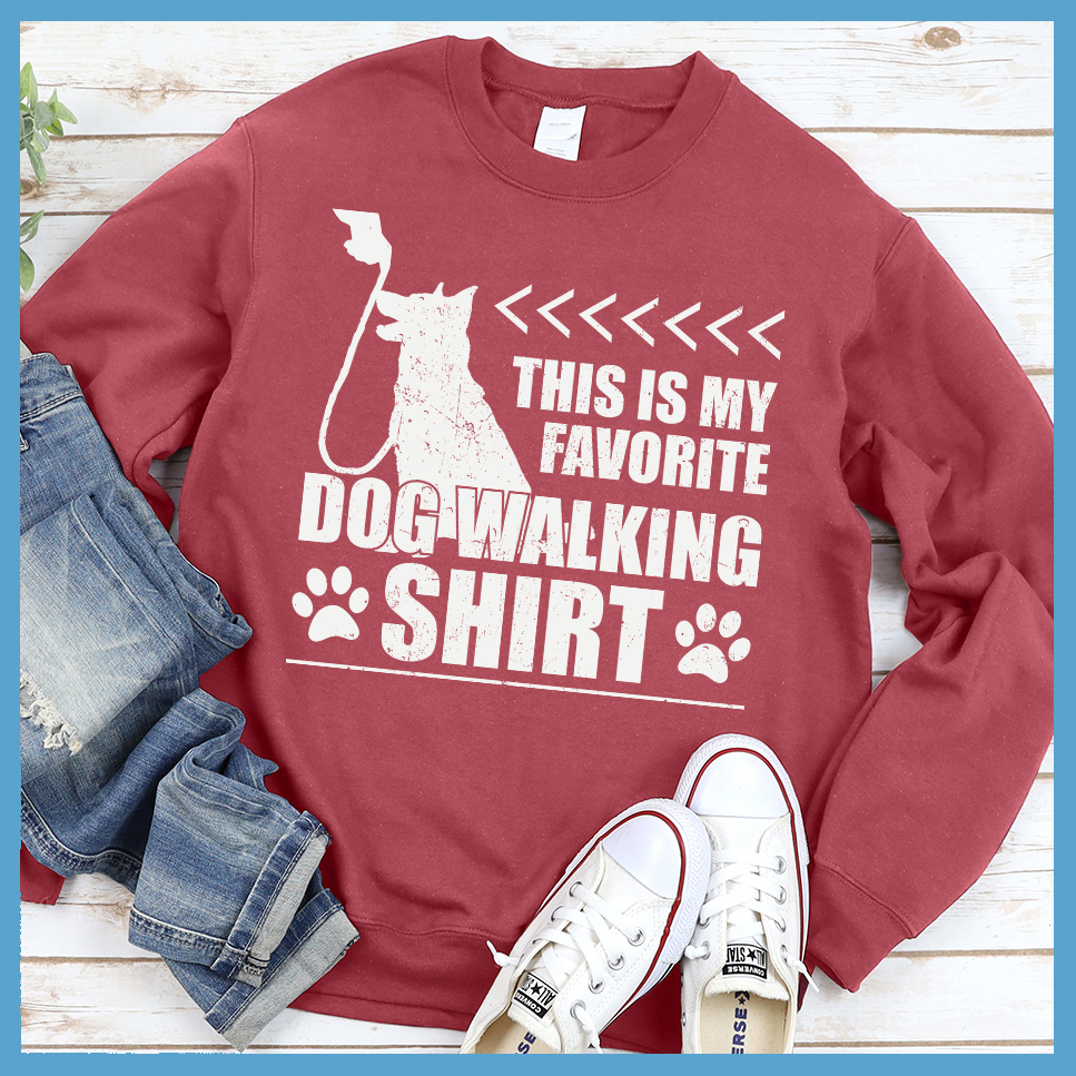 Favorite Dog Walking Shirt Sweatshirt
