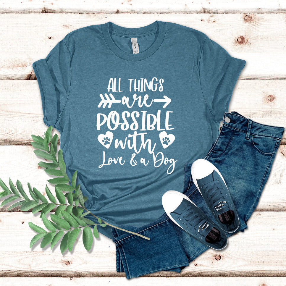 All Things Are Possible With Love And A Dog T-Shirt