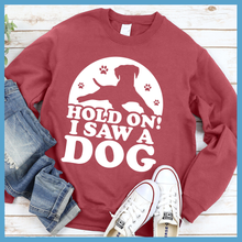 Load image into Gallery viewer, Hold On I Saw A Dog Sweatshirt
