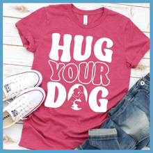 Load image into Gallery viewer, Hug Your Dog T-Shirt
