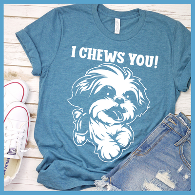 I Chews You T-Shirt