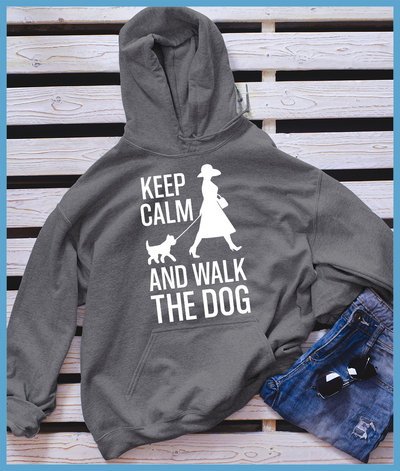 Keep Calm And Walk The Dog Hoodie