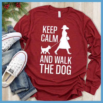 Keep Calm And Walk The Dog Long Sleeves - Rocking The Dog Mom Life