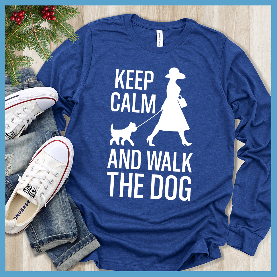 Keep Calm And Walk The Dog Long Sleeves