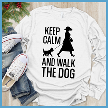Load image into Gallery viewer, Keep Calm And Walk The Dog Long Sleeves
