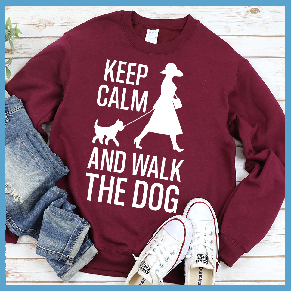 Keep Calm And Walk The Dog Sweatshirt