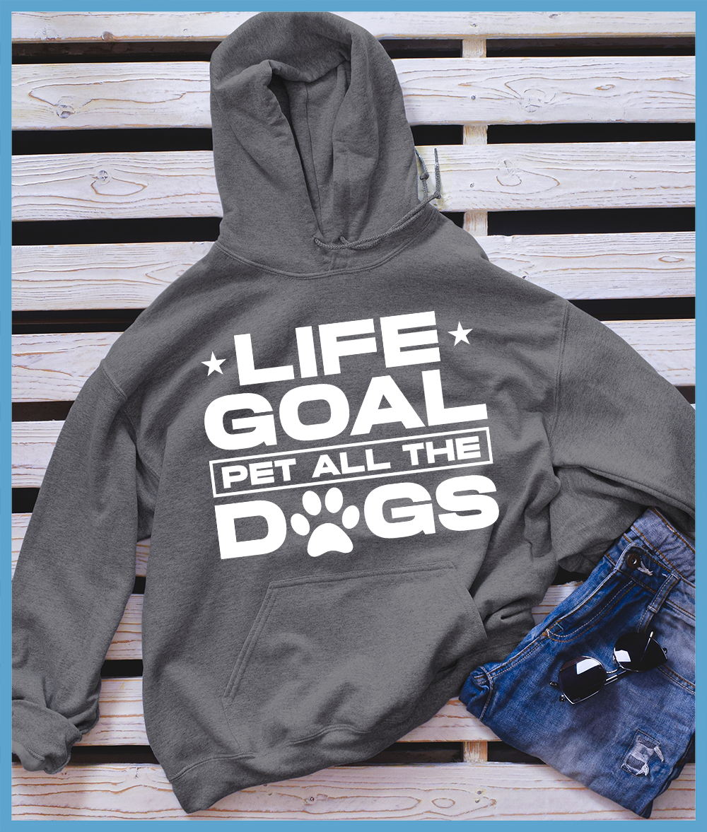 Life Goal Pet All The Dogs Hoodie