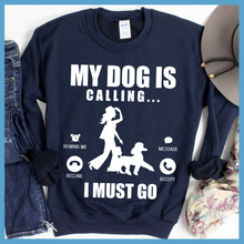 Load image into Gallery viewer, My Dog Is Calling Sweatshirt
