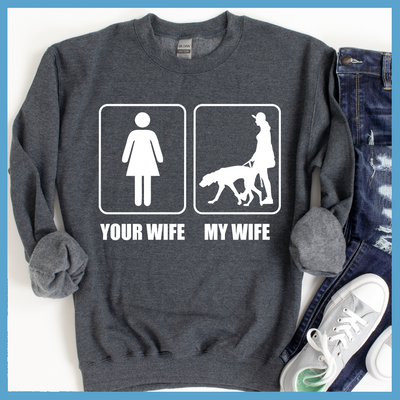 My Wife Your Wife Sweatshirt