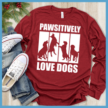 Load image into Gallery viewer, Pawsitively Love Dogs Long Sleeves

