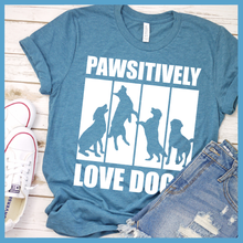 Load image into Gallery viewer, Pawsitively Love Dogs T-Shirt
