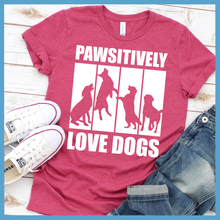 Load image into Gallery viewer, Pawsitively Love Dogs T-Shirt
